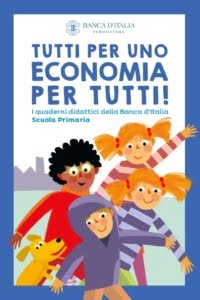 Tutti per uno, economia per tutti. Quaderno didattico della Banca d'Italia per la Scuola Primaria